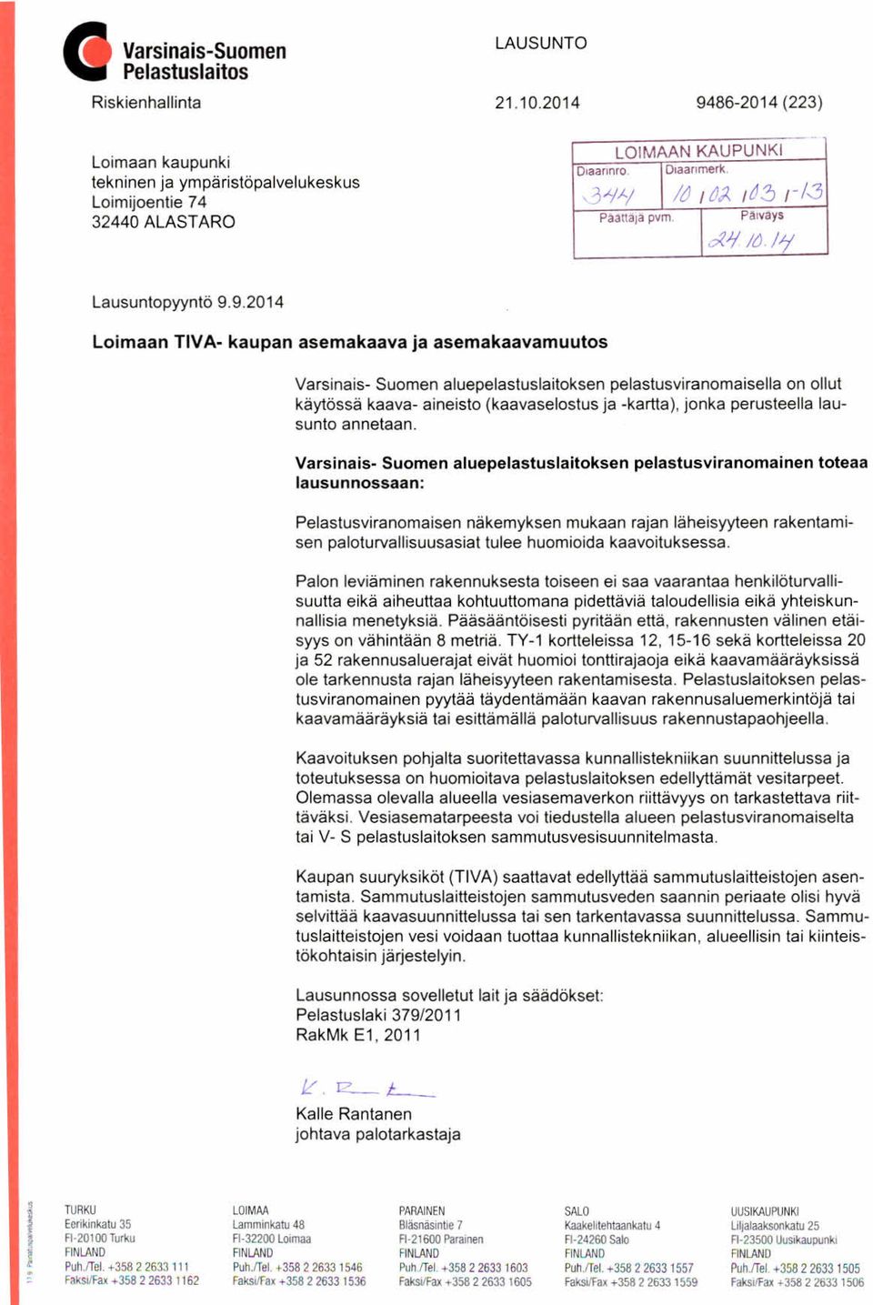 86-2014 (223) Loimaan kaupunki tekninen ja ympäristöpalvelukeskus Loimijoentie 74 32440 ALASTARO LOI MAAN KAUPUNKI Diaannro Diaanmerk. Paattala pvm. Päivays /13 Lausuntopyyntö 9.