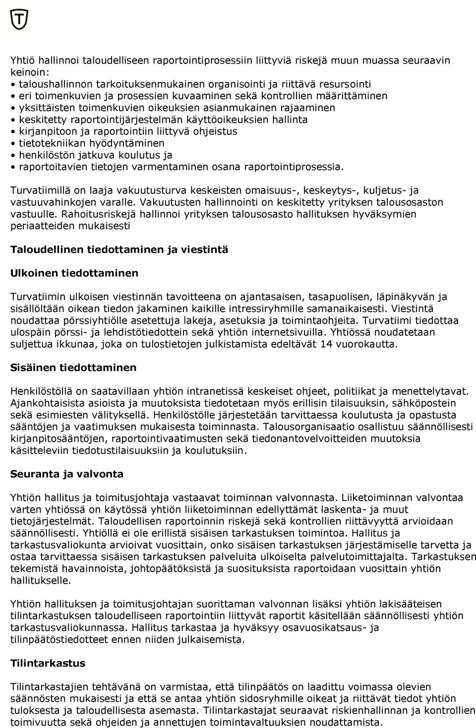 raportointiin liittyvä ohjeistus tietotekniikan hyödyntäminen henkilöstön jatkuva koulutus ja raportoitavien tietojen varmentaminen osana raportointiprosessia.