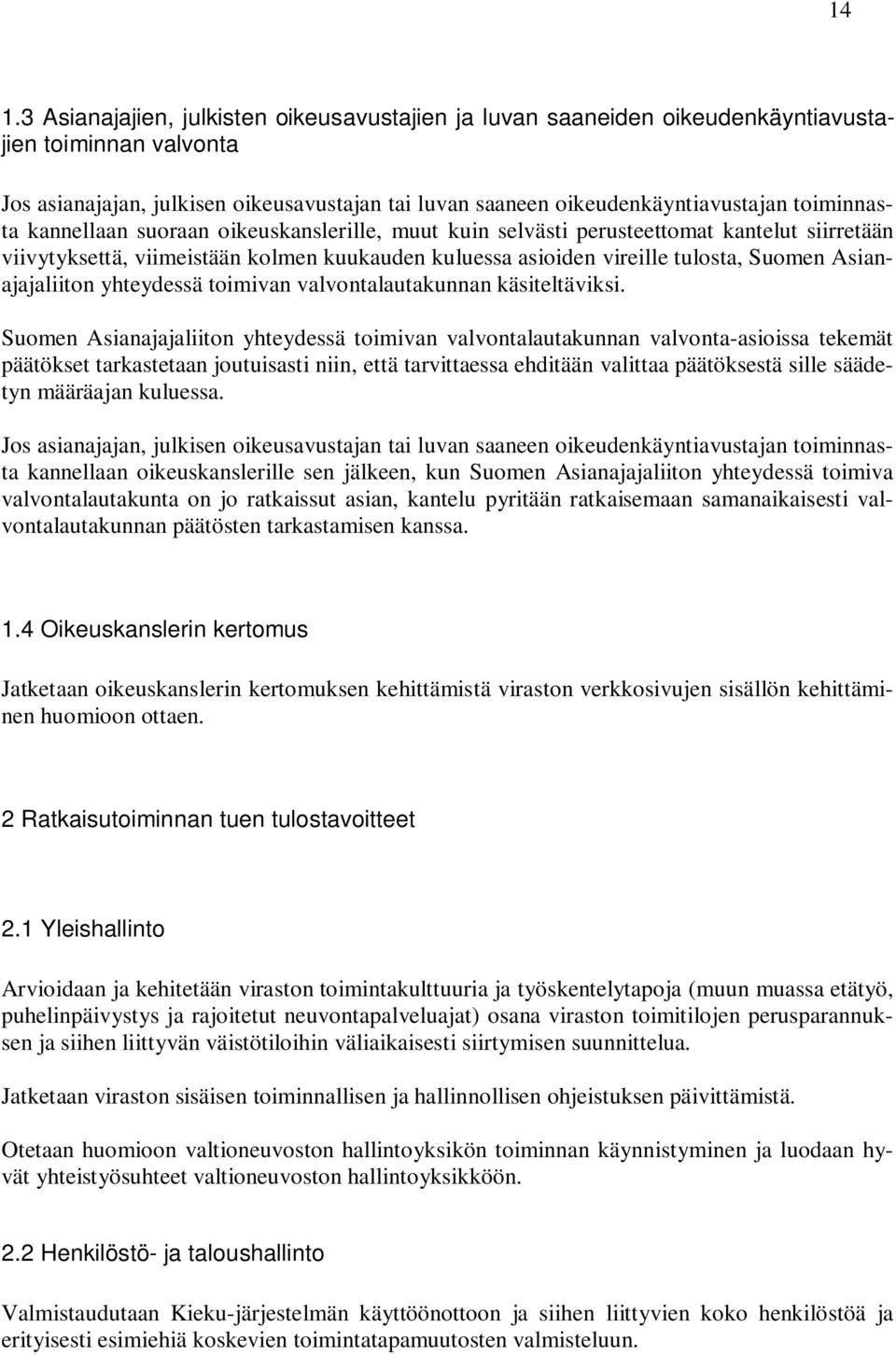 Asianajajaliiton yhteydessä toimivan valvontalautakunnan käsiteltäviksi.
