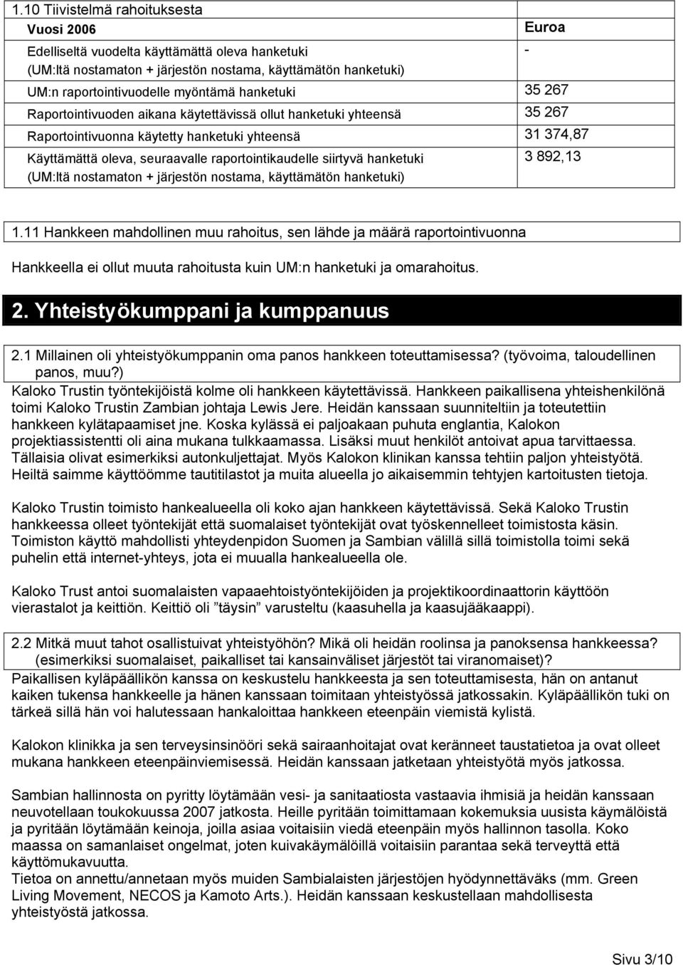 siirtyvä hanketuki (UM:ltä nostamaton + järjestön nostama, käyttämätön hanketuki) - 3 892,13 1.