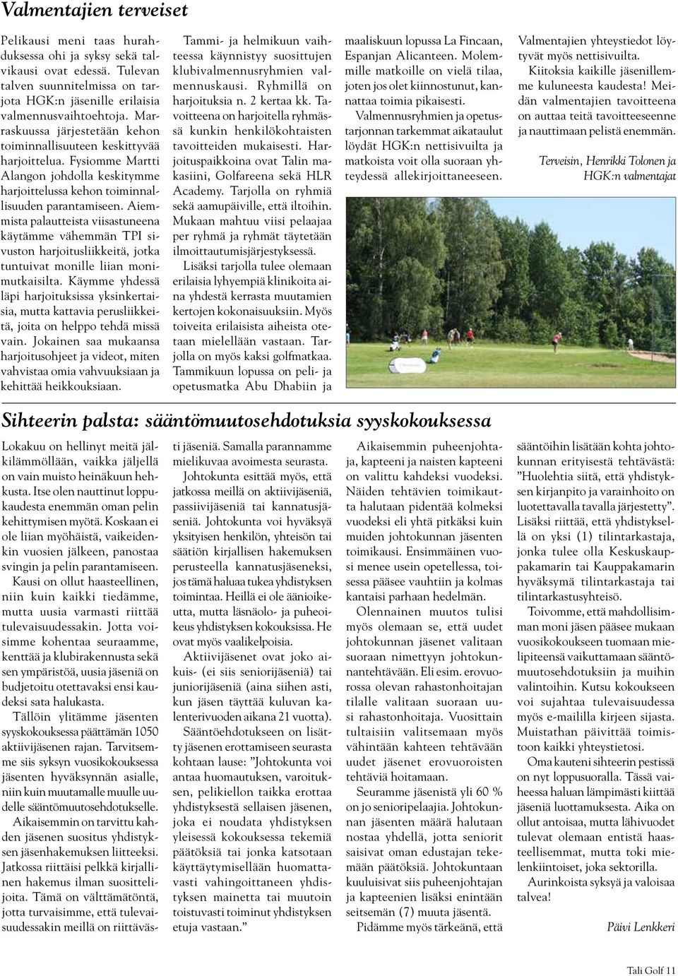 Aiemmista palautteista viisastuneena käytämme vähemmän TPI sivuston harjoitusliikkeitä, jotka tuntuivat monille liian monimutkaisilta.