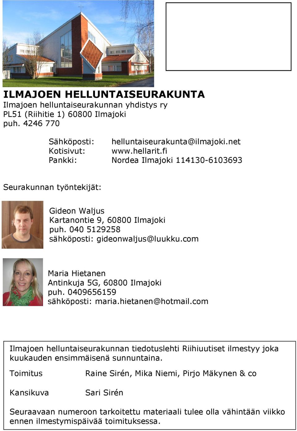com Maria Hietanen Antinkuja 5G, 60800 Ilmajoki puh. 0409656159 sähköposti: maria.hietanen@hotmail.