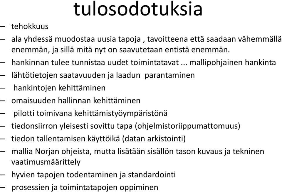 .. mallipohjainen hankinta lähtötietojen saatavuuden ja laadun parantaminen hankintojen kehittäminen omaisuuden hallinnan kehittäminen pilotti toimivana