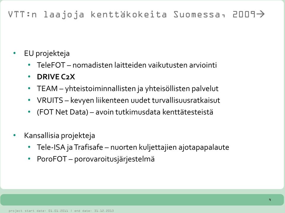 kevyen liikenteen uudet turvallisuusratkaisut (FOT Net Data) avoin tutkimusdata kenttätesteistä