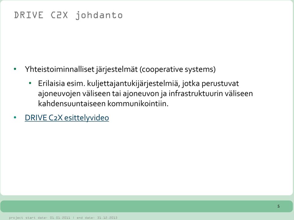 kuljettajantukijärjestelmiä, jotka perustuvat ajoneuvojen