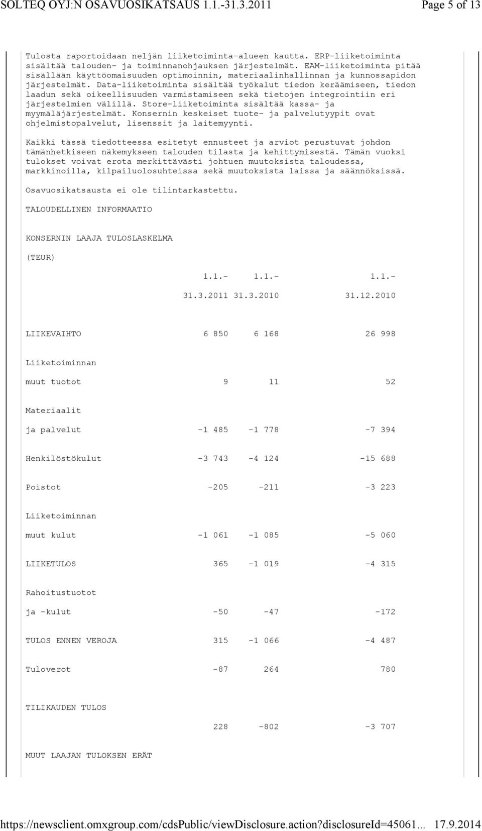 Data-liiketoiminta sisältää työkalut tiedon keräämiseen, tiedon laadun sekä oikeellisuuden varmistamiseen sekä tietojen integrointiin eri järjestelmien välillä.