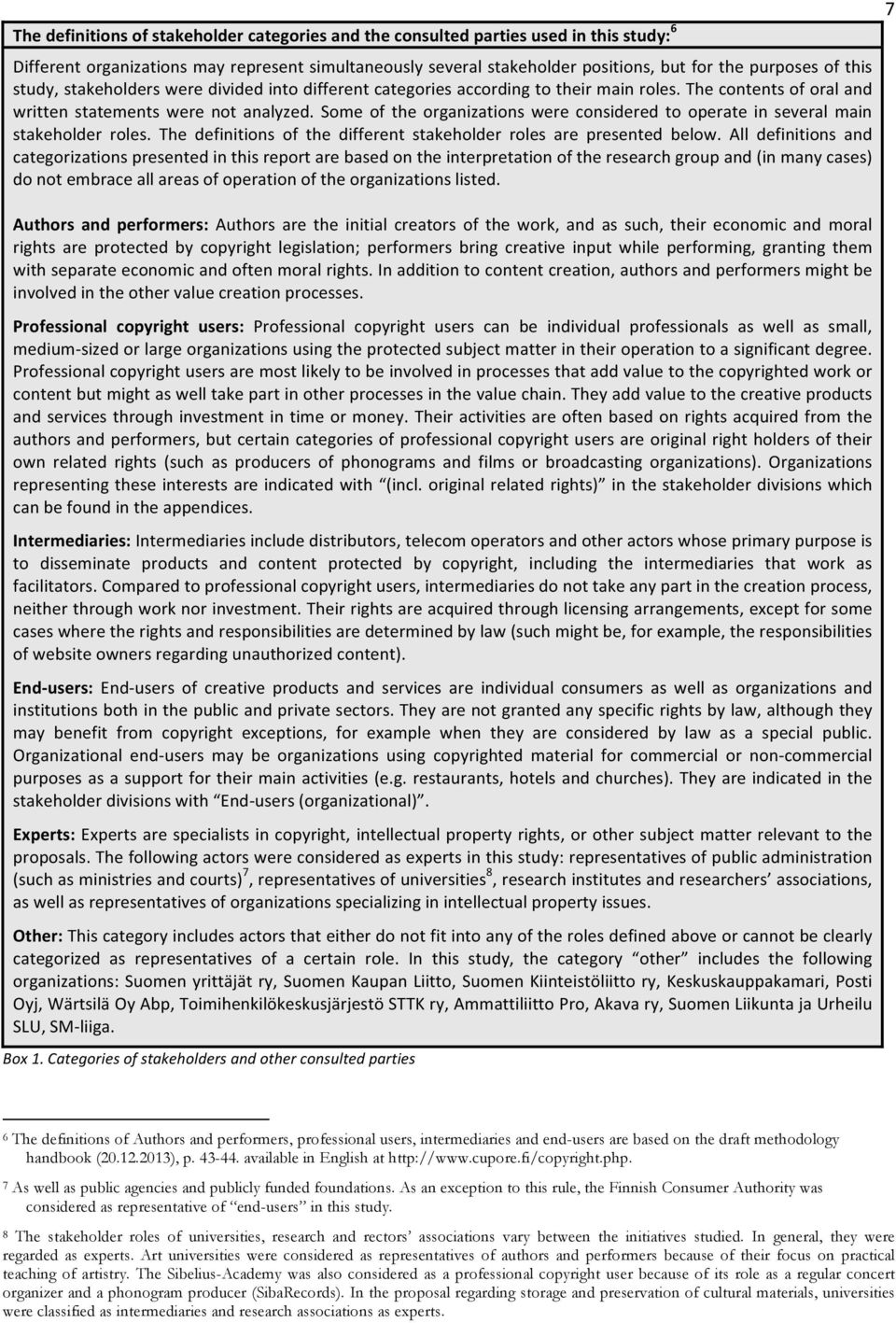 Some of the organizations were considered to operate in several main stakeholder roles. The definitions of the different stakeholder roles are presented below.