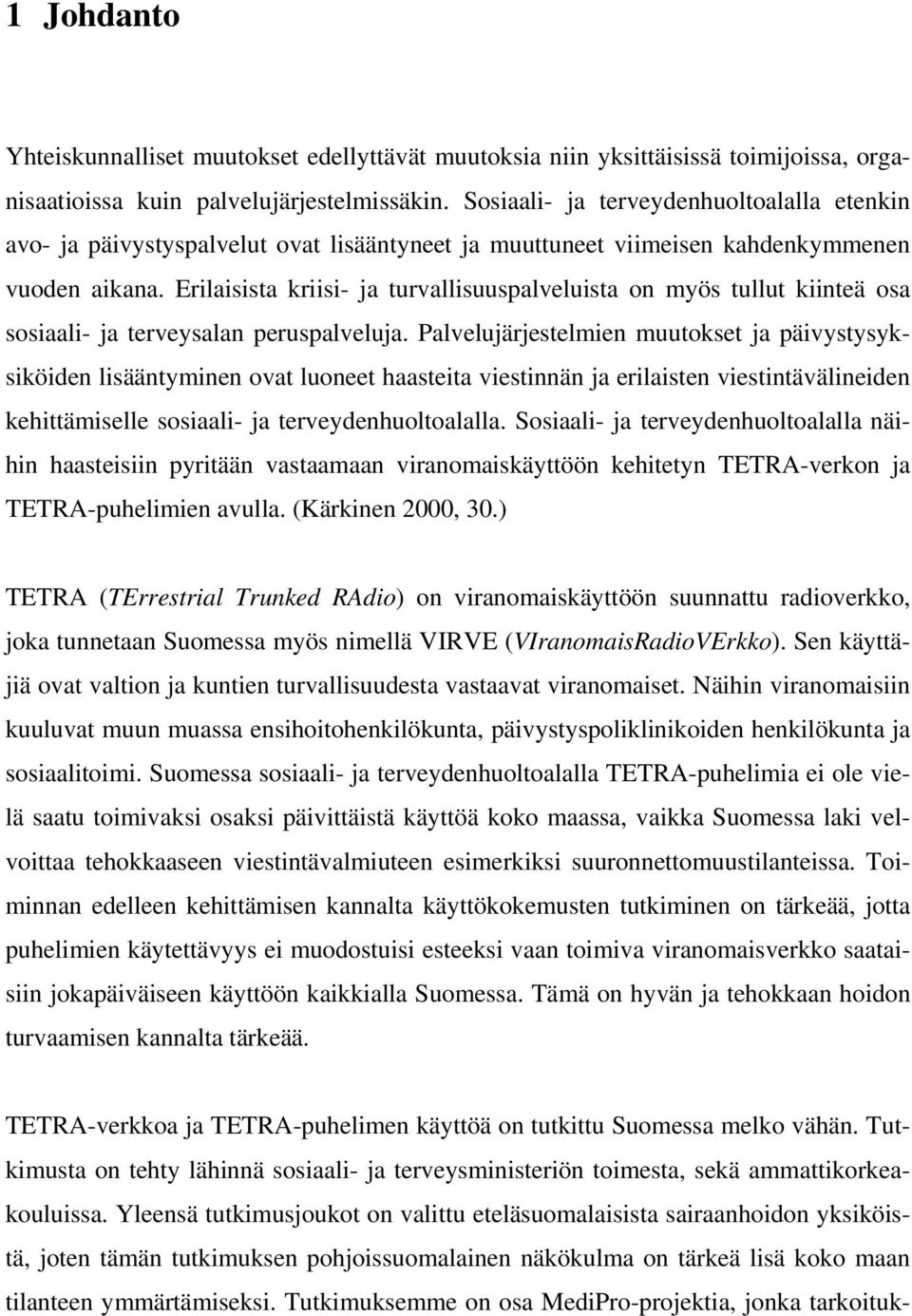 Erilaisista kriisi- ja turvallisuuspalveluista on myös tullut kiinteä osa sosiaali- ja terveysalan peruspalveluja.