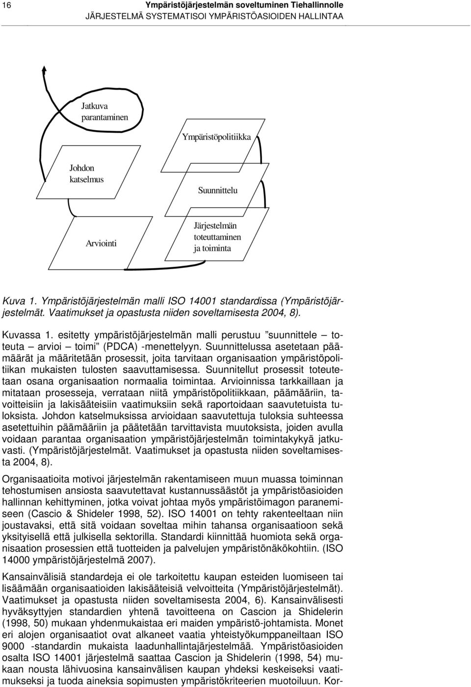 esitetty ympäristöjärjestelmän malli perustuu suunnittele toteuta arvioi toimi (PDCA) -menettelyyn.