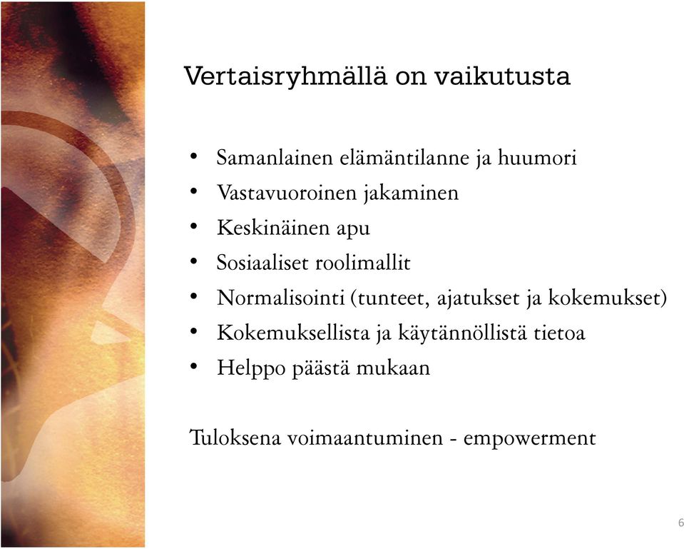 Normalisointi (tunteet, ajatukset ja kokemukset) Kokemuksellista ja