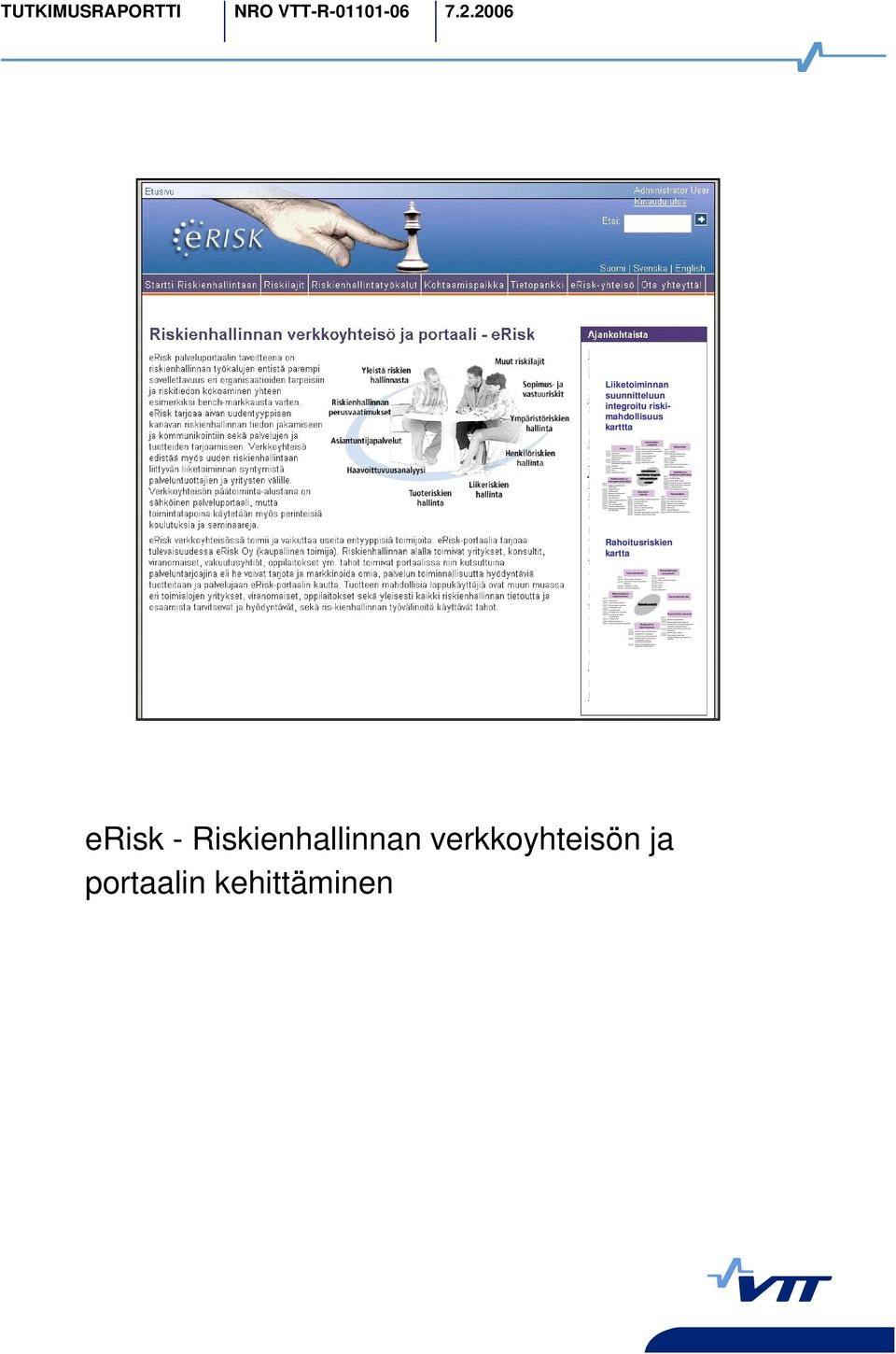 Luonnonolosuhteet Omistajat Maksuvalmius Energian saanti Rahoittajat Rahoitusmarkkinat (Korko, valuutta, Maantieteellinen sijainti Imago osakesijoitukset, hyödykemarkkinat) Media ja muut yleiset