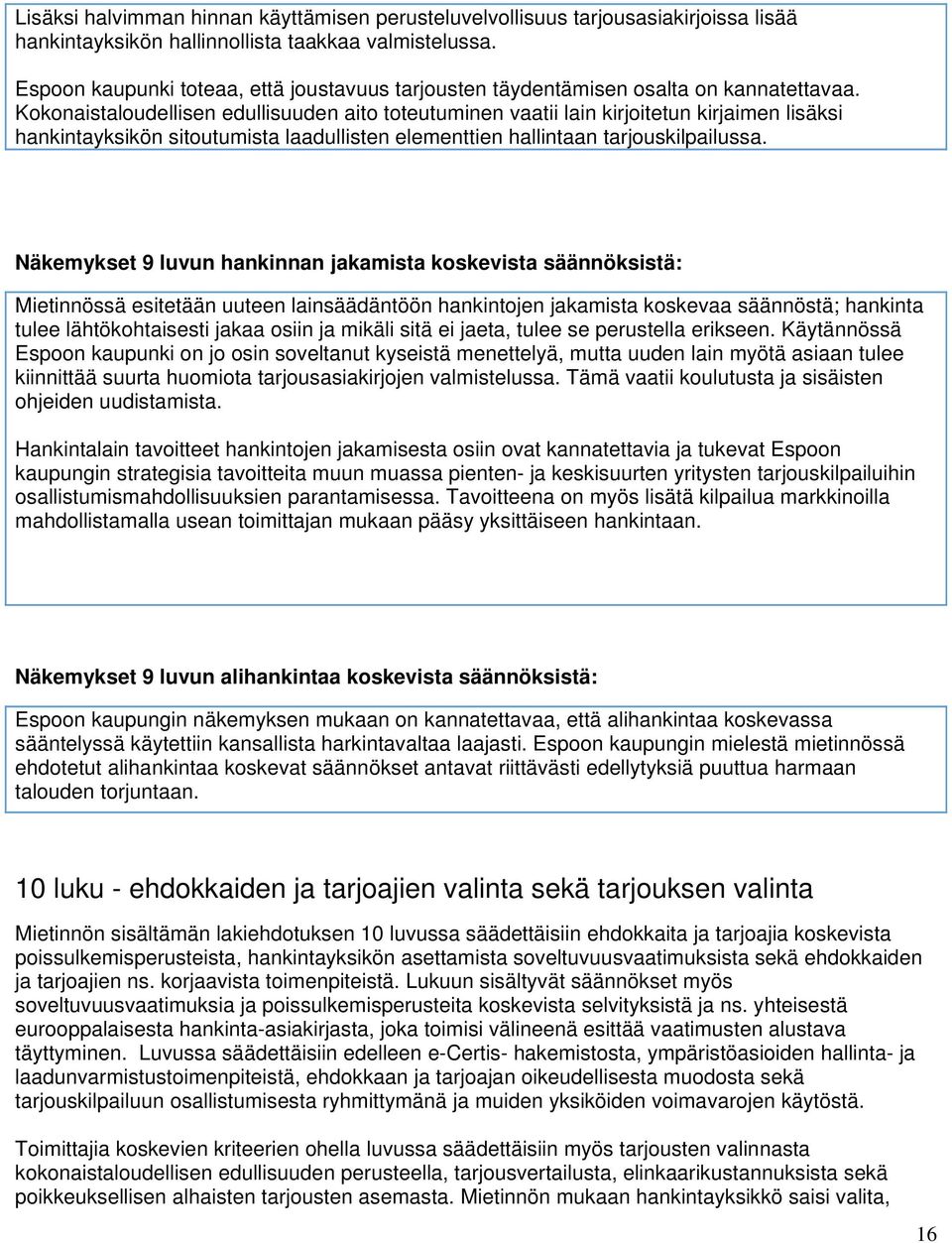 Kokonaistaloudellisen edullisuuden aito toteutuminen vaatii lain kirjoitetun kirjaimen lisäksi hankintayksikön sitoutumista laadullisten elementtien hallintaan tarjouskilpailussa.