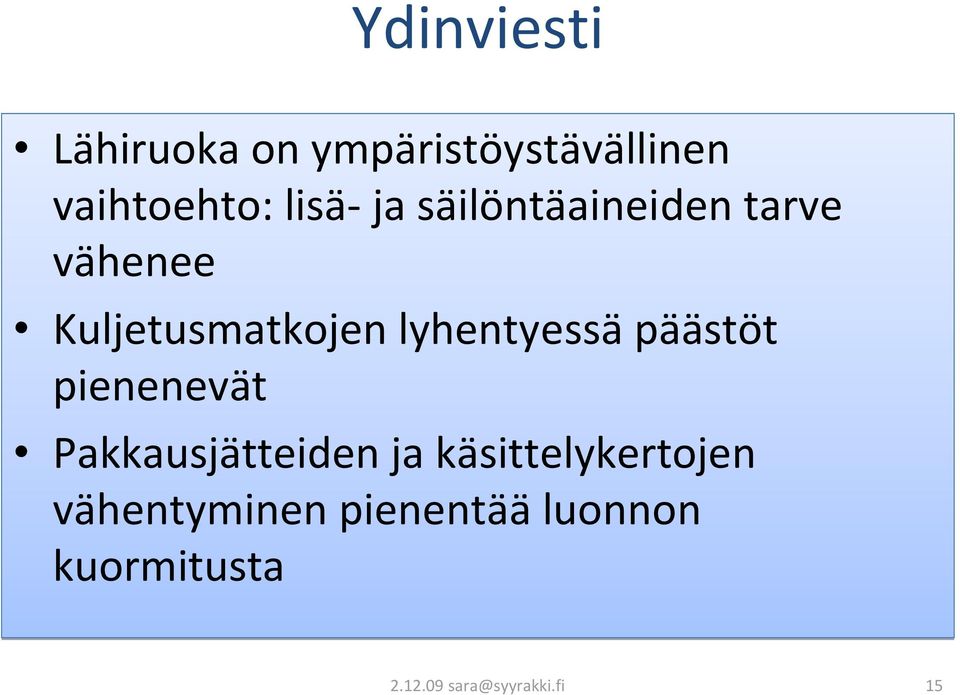 päästöt pienenevät Pakkausjätteiden ja käsittelykertojen