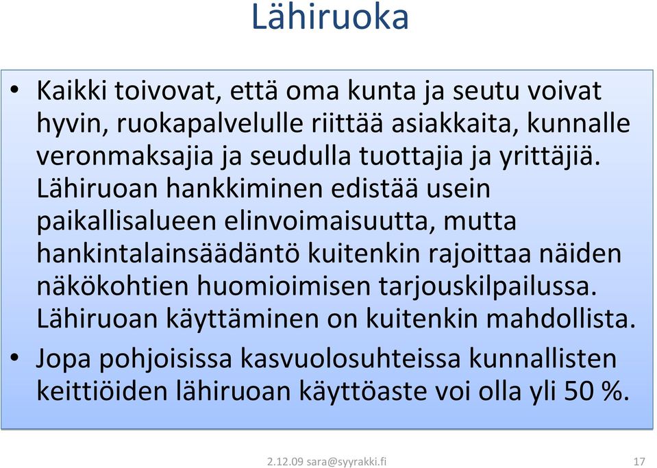 Lähiruoan hankkiminen edistää usein paikallisalueen elinvoimaisuutta, mutta hankintalainsäädäntö kuitenkin rajoittaa näiden