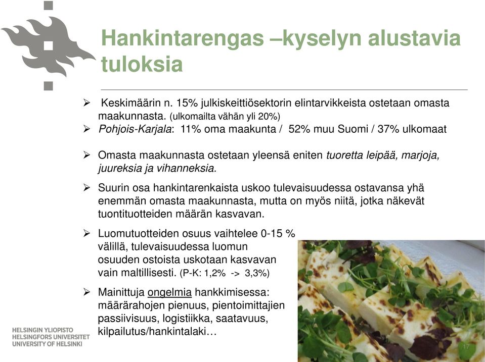 Suurin osa hankintarenkaista uskoo tulevaisuudessa ostavansa yhä enemmän omasta maakunnasta, mutta on myös niitä, jotka näkevät tuontituotteiden määrän kasvavan.