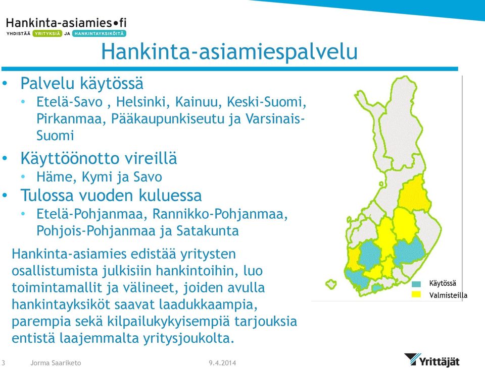 Hankinta-asiamies edistää yritysten osallistumista julkisiin hankintoihin, luo toimintamallit ja välineet, joiden avulla