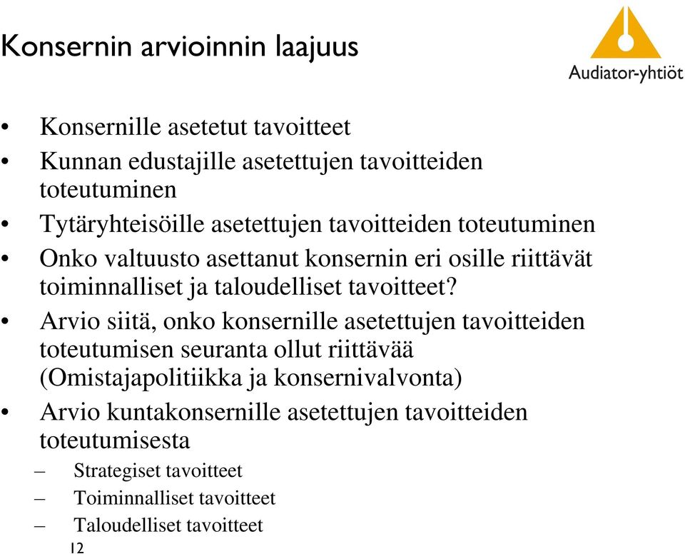 Arvio siitä, onko konsernille asetettujen tavoitteiden toteutumisen seuranta ollut riittävää (Omistajapolitiikka ja konsernivalvonta)