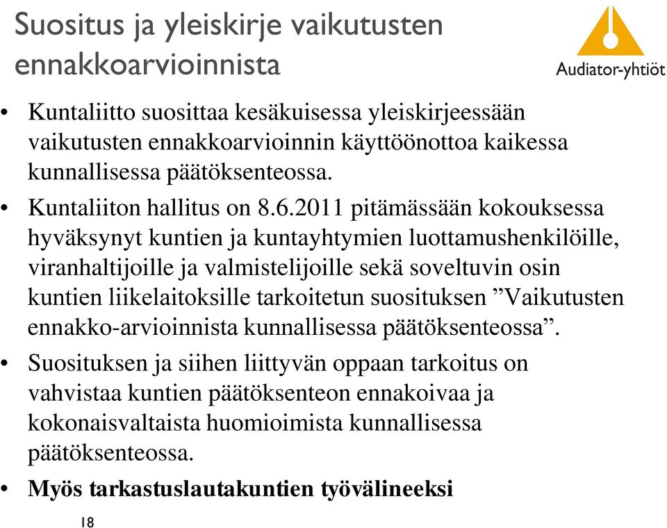 2011 pitämässään kokouksessa hyväksynyt kuntien ja kuntayhtymien luottamushenkilöille, viranhaltijoille ja valmistelijoille sekä soveltuvin osin kuntien liikelaitoksille