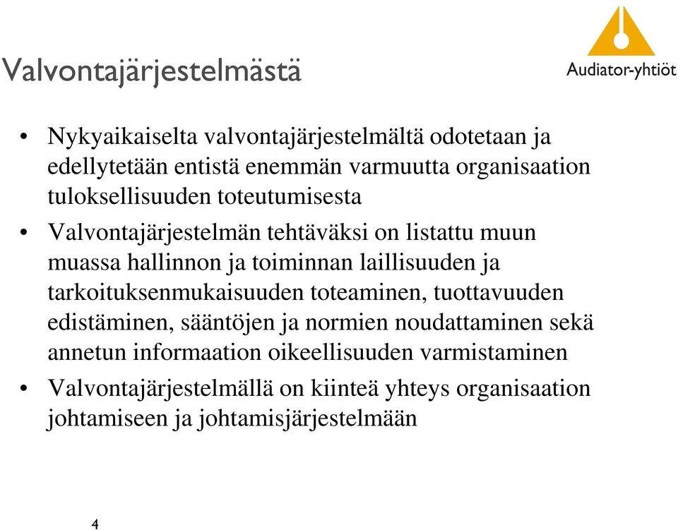 laillisuuden ja tarkoituksenmukaisuuden toteaminen, tuottavuuden edistäminen, sääntöjen ja normien noudattaminen sekä