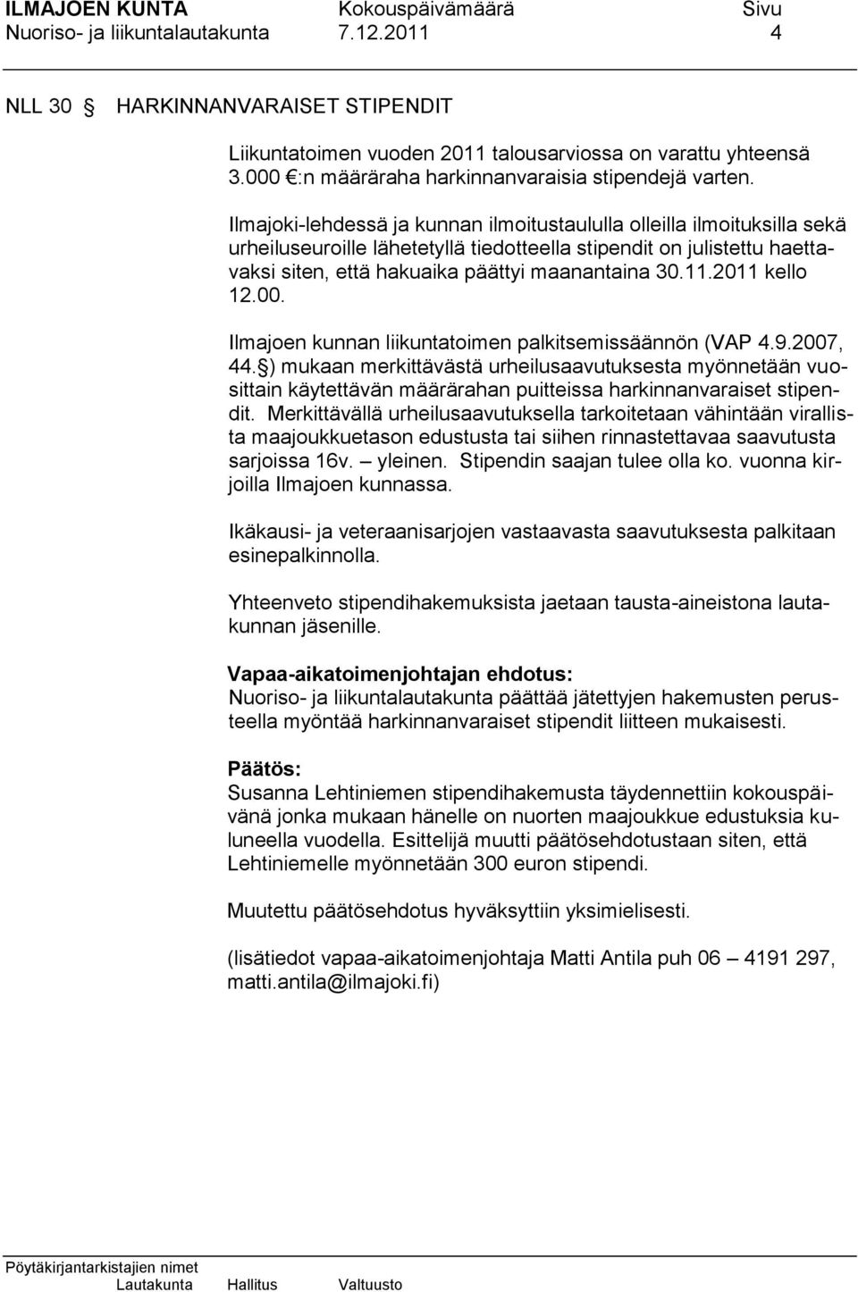 2011 kello 12.00. Ilmajoen kunnan liikuntatoimen palkitsemissäännön (VAP 4.9.2007, 44.