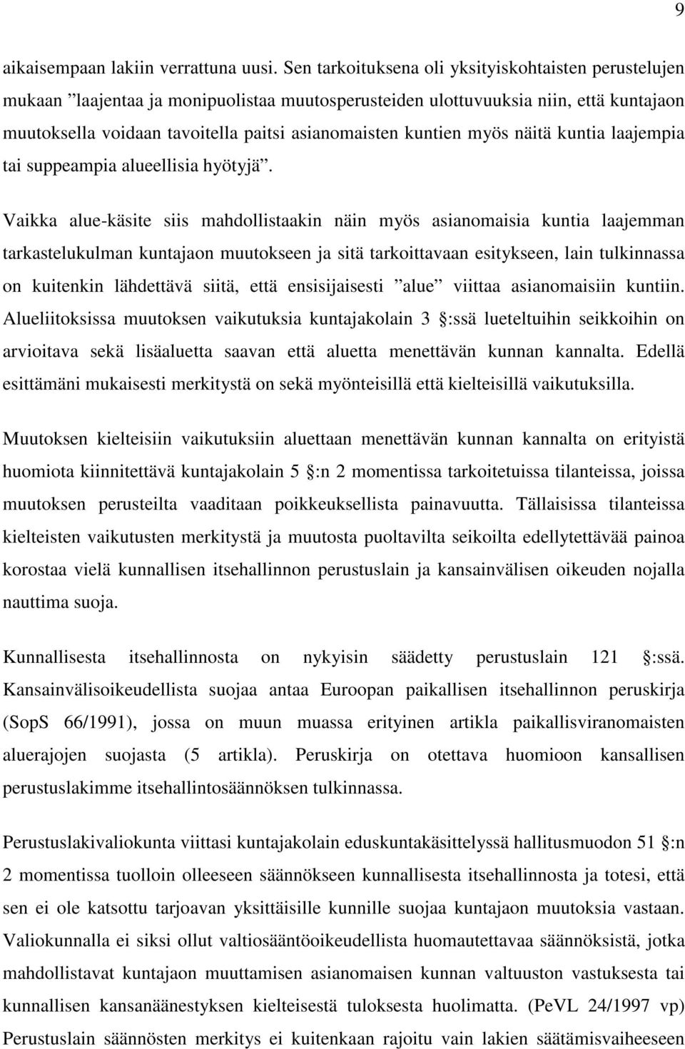 kuntien myös näitä kuntia laajempia tai suppeampia alueellisia hyötyjä.