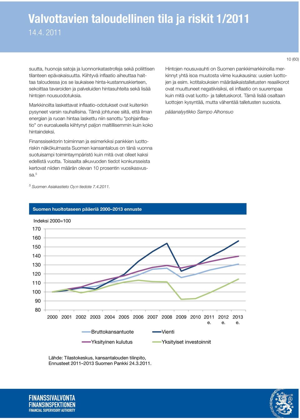 Markkinoilta laskettavat inflaatio-odotukset ovat kuitenkin pysyneet varsin rauhallisina.