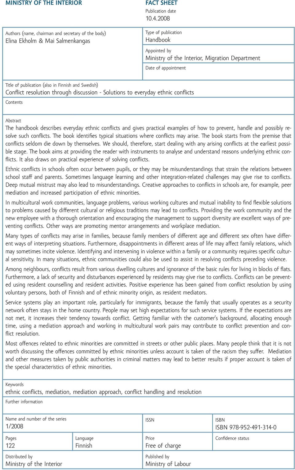 discussion - Solutions to everyday ethnic confl icts Contents Abstract The handbook describes everyday ethnic confl icts and gives practical examples of how to prevent, handle and possibly resolve