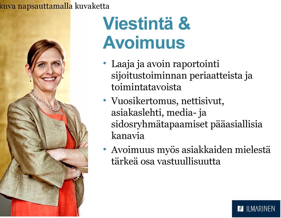 Vuosikertomus, nettisivut, asiakaslehti, media- ja sidosryhmätapaamiset