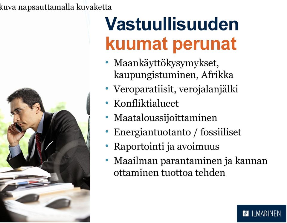 verojalanjälki Konfliktialueet Maataloussijoittaminen Energiantuotanto /