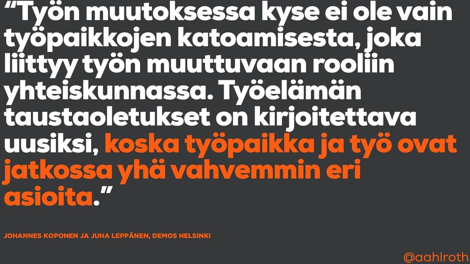 Työelämän taustaoletukset on kirjoitettava uusiksi, koska työpaikka