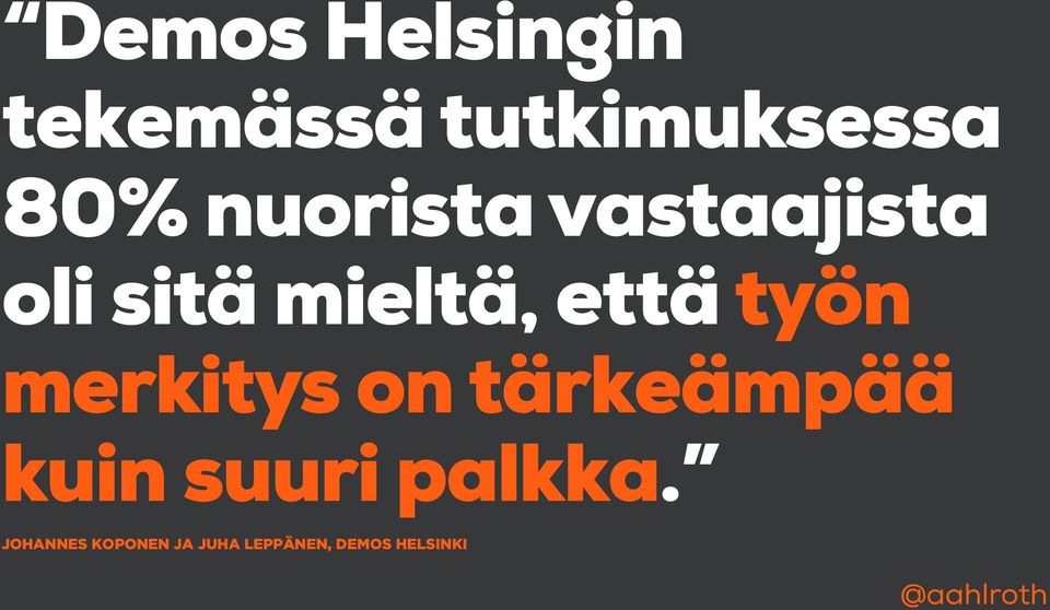 työn merkitys on tärkeämpää kuin suuri palkka.