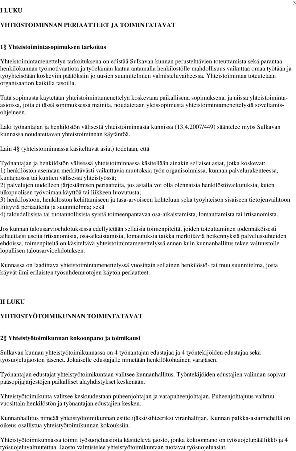 Yhteistoimintaa toteutetaan organisaation kaikilla tasoilla.