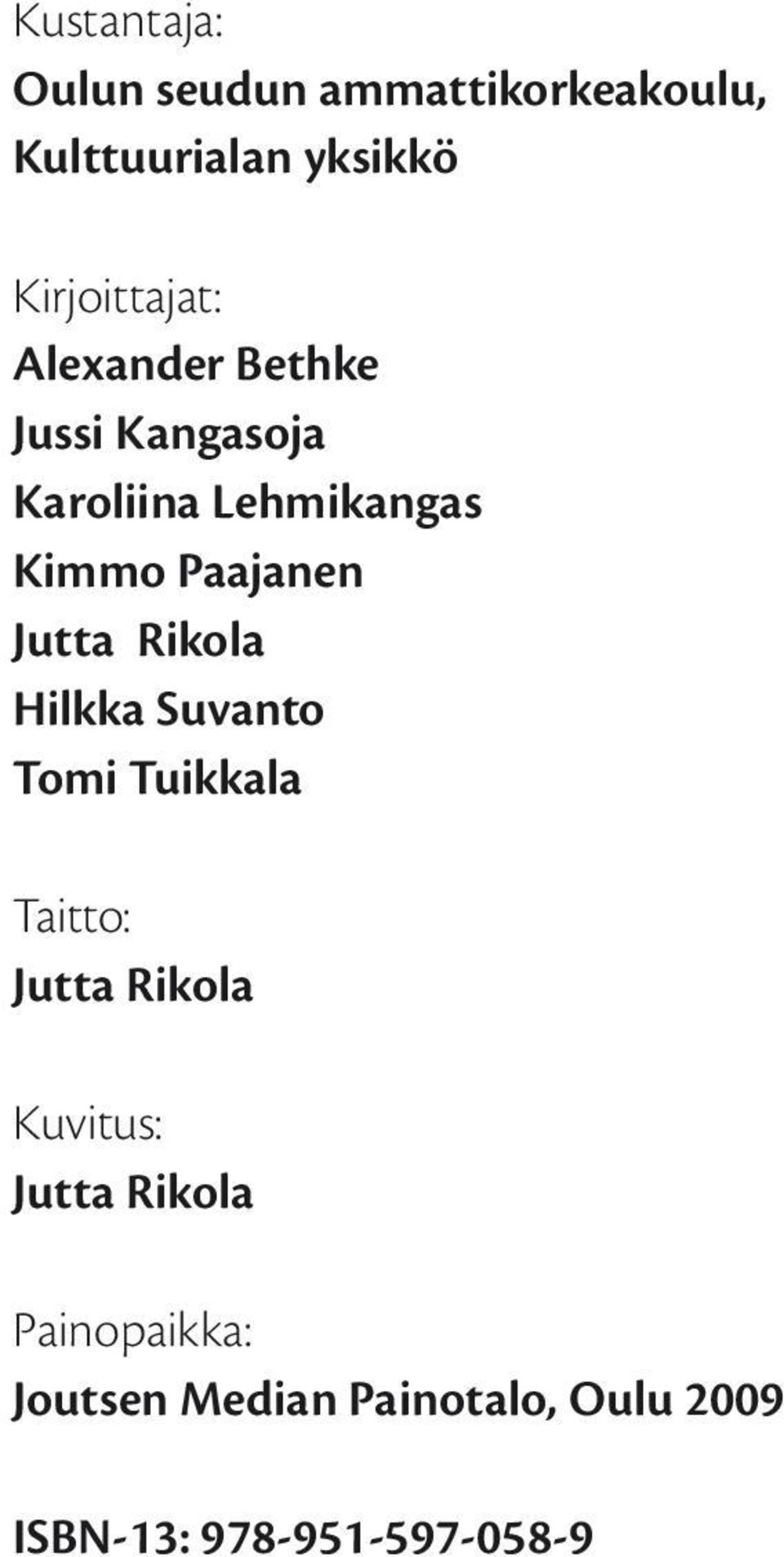 Paajanen Jutta Rikola Hilkka Suvanto Tomi Tuikkala Taitto: Jutta Rikola