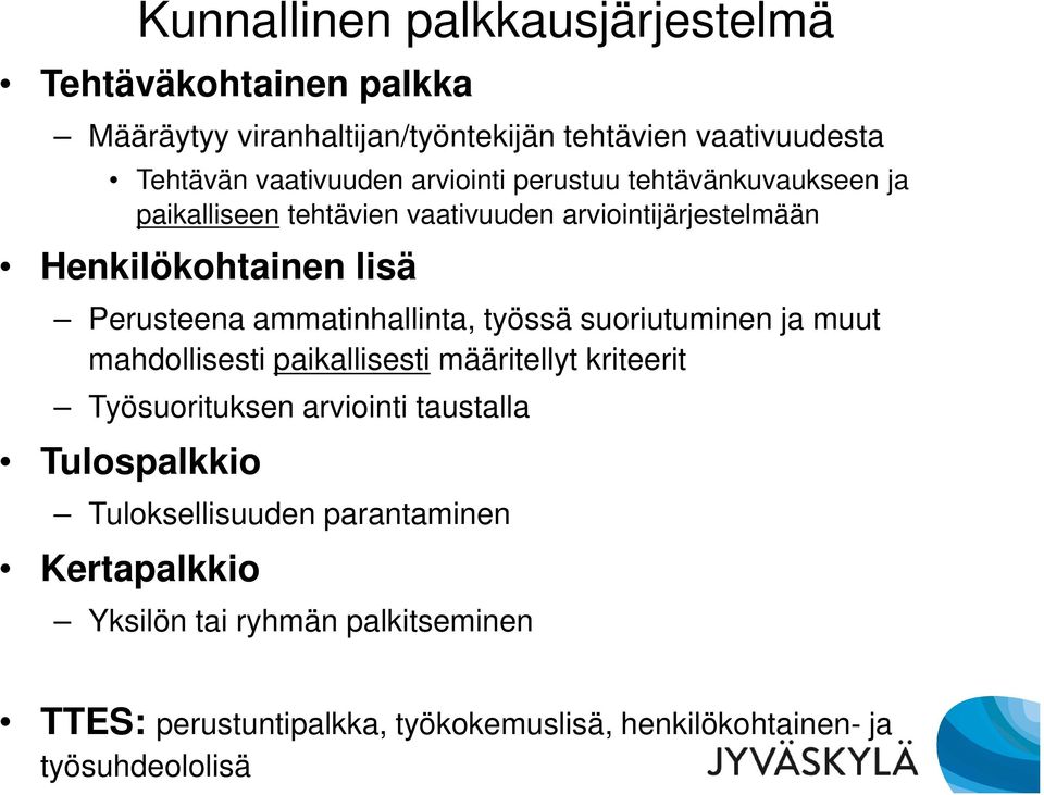 ammatinhallinta, työssä suoriutuminen ja muut mahdollisesti paikallisesti määritellyt kriteerit Työsuorituksen arviointi taustalla