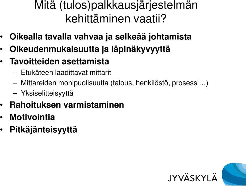 läpinäkyvyyttä Tavoitteiden asettamista Etukäteen laadittavat mittarit