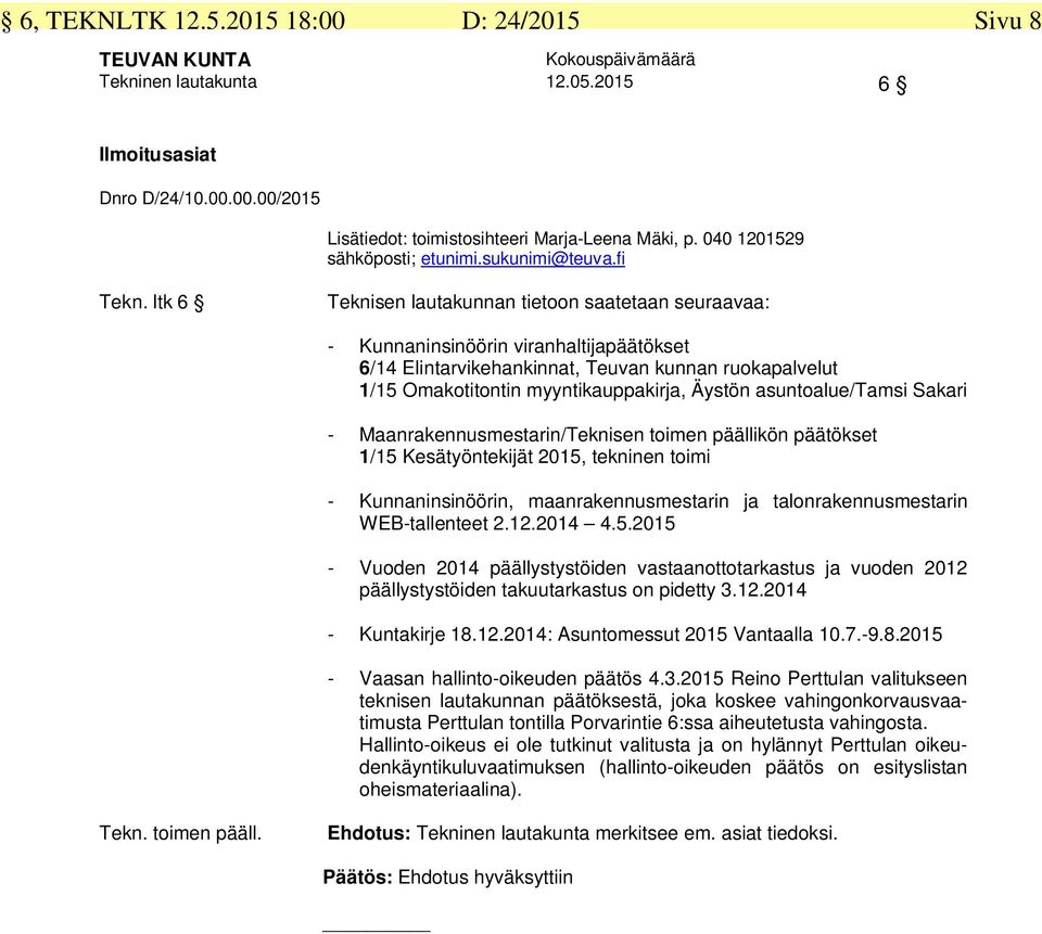 asuntoalue/tamsi Sakari - Maanrakennusmestarin/Teknisen toimen päällikön päätökset 1/15 Kesätyöntekijät 2015, tekninen toimi - Kunnaninsinöörin, maanrakennusmestarin ja talonrakennusmestarin