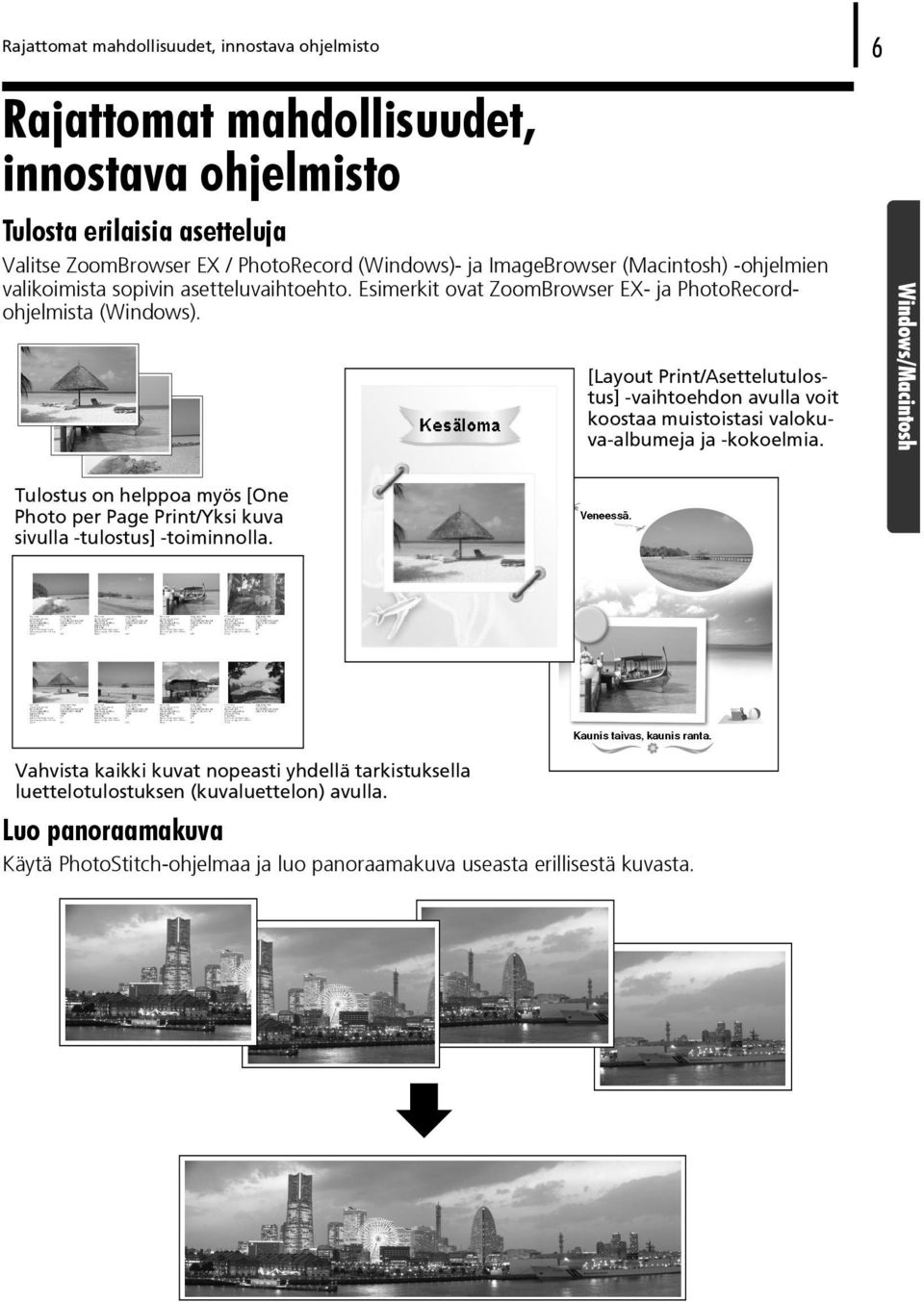 [Layout Print/Asettelutulostus] -vaihtoehdon avulla voit koostaa muistoistasi valokuva-albumeja ja -kokoelmia.