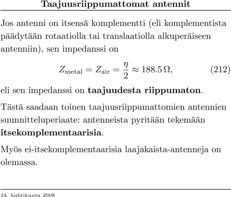 5 Ω, (212) eli sen impedanssi on taajuudesta riippumaton.