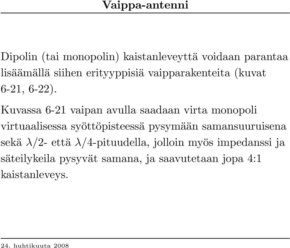 Kuvassa 6-21 vaipan avulla saadaan virta monopoli virtuaalisessa syöttöpisteessä pysymään