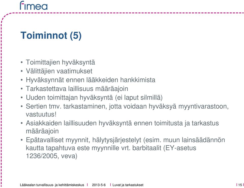 tarkastaminen, jotta voidaan hyväksyä myyntivarastoon, vastuutus!