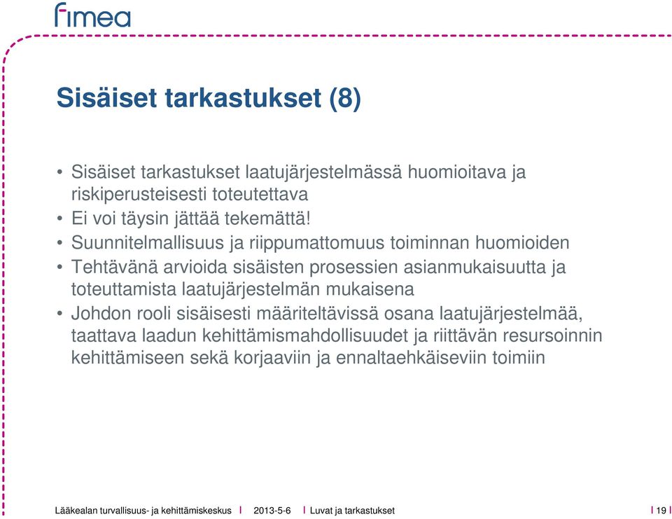 Suunnitelmallisuus ja riippumattomuus toiminnan huomioiden Tehtävänä arvioida sisäisten prosessien asianmukaisuutta ja toteuttamista