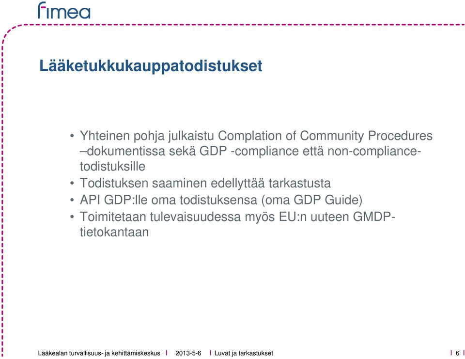 Todistuksen saaminen edellyttää tarkastusta API GDP:lle oma todistuksensa (oma GDP