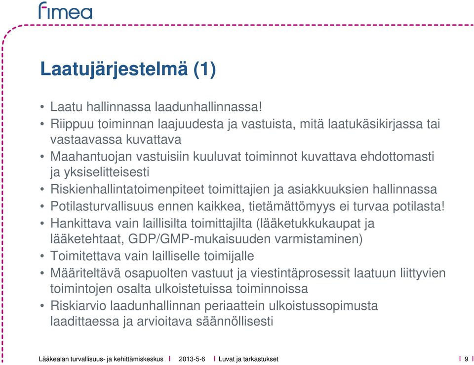 Riskienhallintatoimenpiteet toimittajien ja asiakkuuksien hallinnassa Potilasturvallisuus ennen kaikkea, tietämättömyys ei turvaa potilasta!