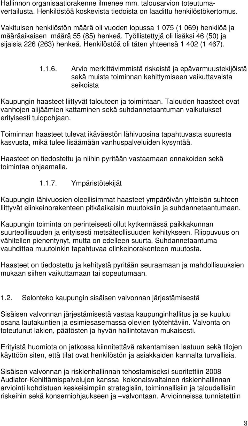 Henkilöstöä oli täten yhteensä 1 402 (1 467