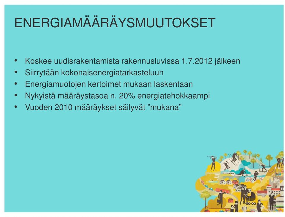 2012 jälkeen Siirrytään kokonaisenergiatarkasteluun