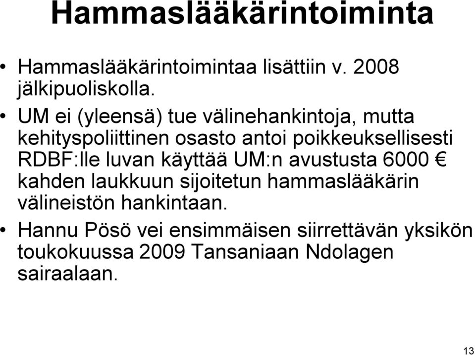 RDBF:lle luvan käyttää UM:n avustusta 6000 kahden laukkuun sijoitetun hammaslääkärin välineistön