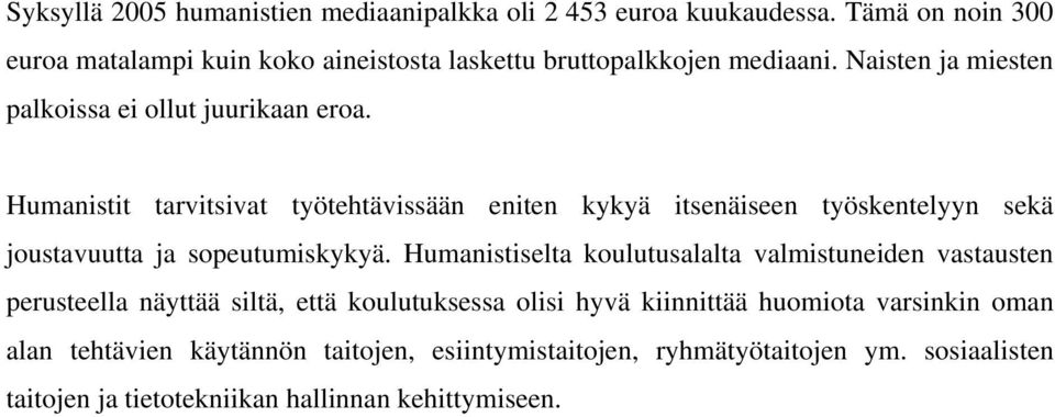 Humanistit tarvitsivat työtehtävissään eniten kykyä itsenäiseen työskentelyyn sekä joustavuutta ja sopeutumiskykyä.