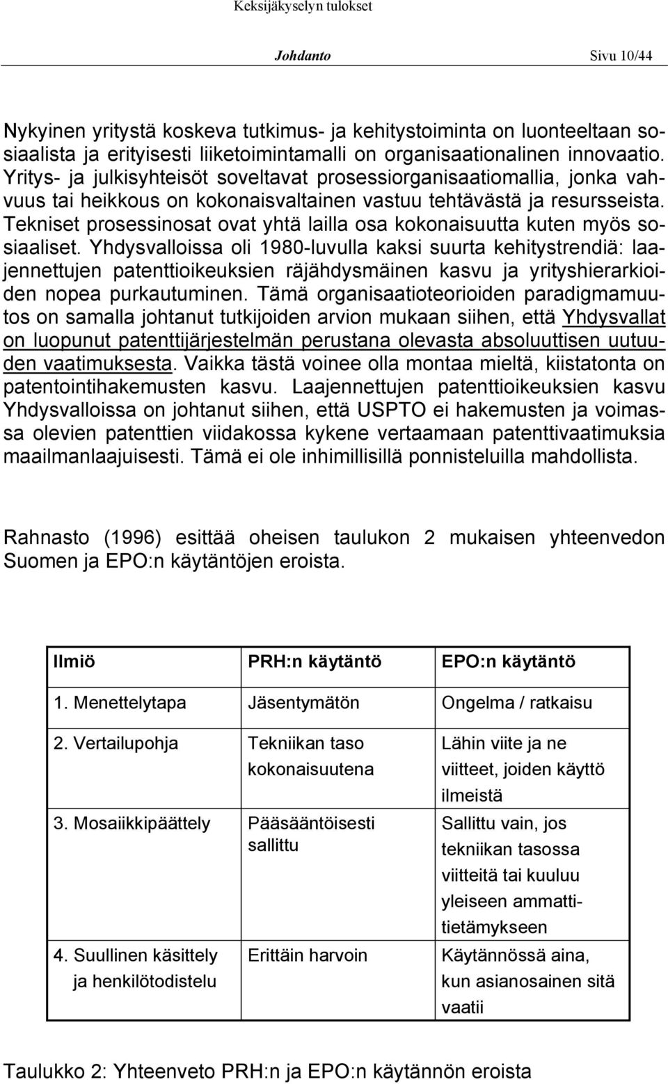 Tekniset prosessinosat ovat yhtä lailla osa kokonaisuutta kuten myös sosiaaliset.