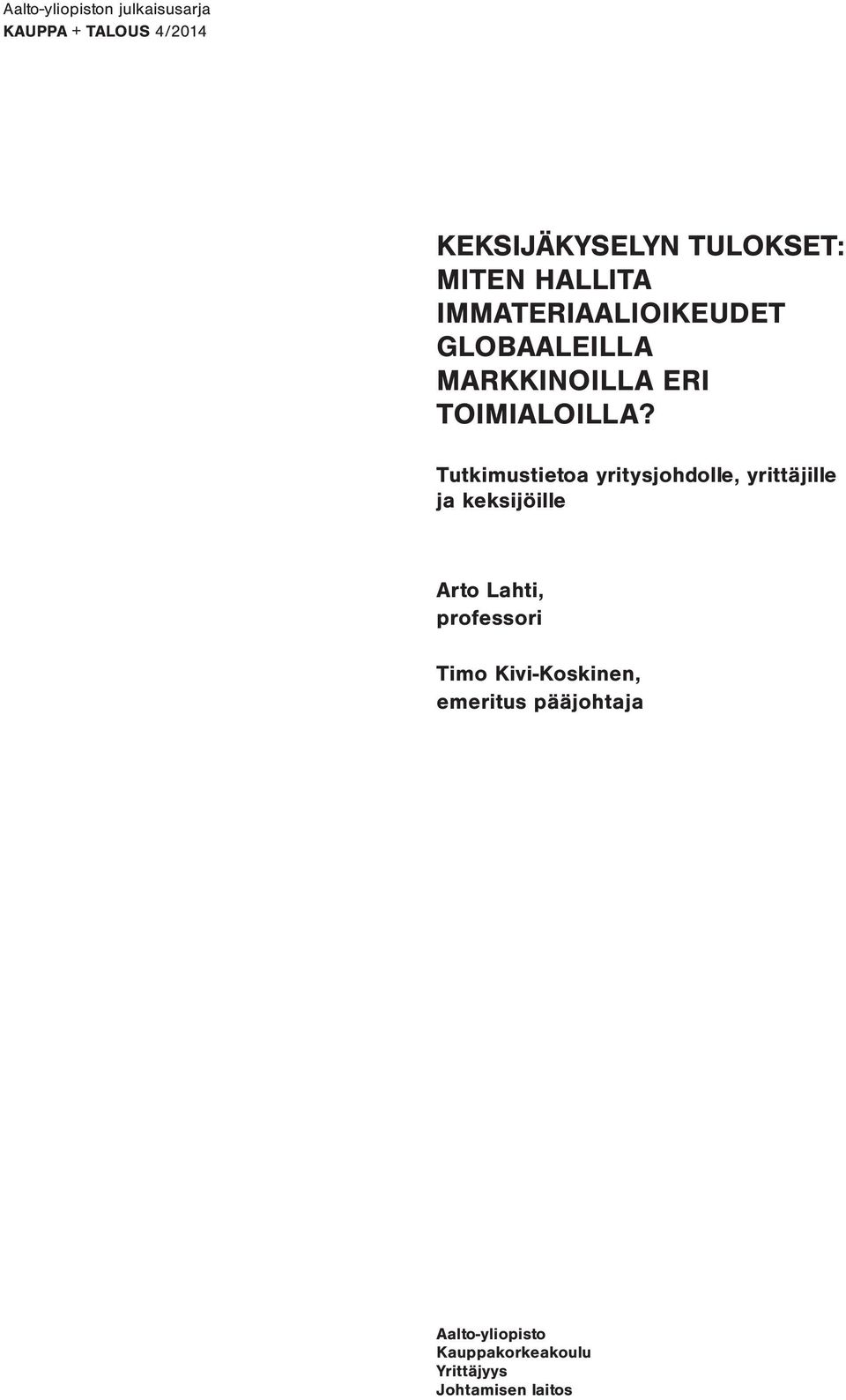 Tutkimustietoa yritysjohdolle, yrittäjille ja keksijöille Arto Lahti, professori Timo