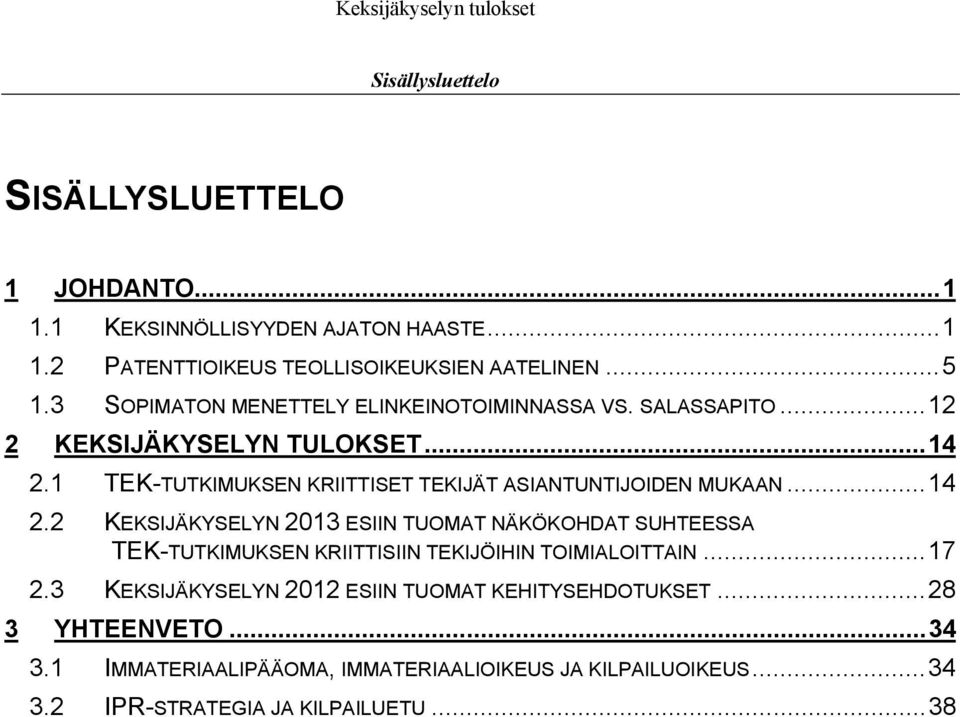 1 TEK-TUTKIMUKSEN KRIITTISET TEKIJÄT ASIANTUNTIJOIDEN MUKAAN... 14 2.